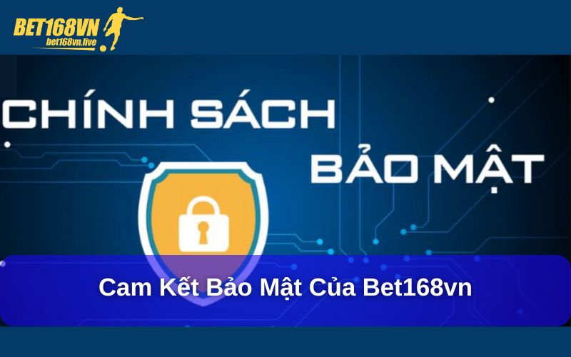 Cam kết bảo mật của bet168vn