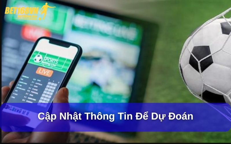 Tìm Hiểu Cách Dự Đoán Tỷ Số Bóng Đá Chuẩn Xác Nhất Cập nhật thông tin để dự đoán