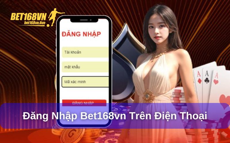 Đăng nhập Bet168vn trên điện thoại