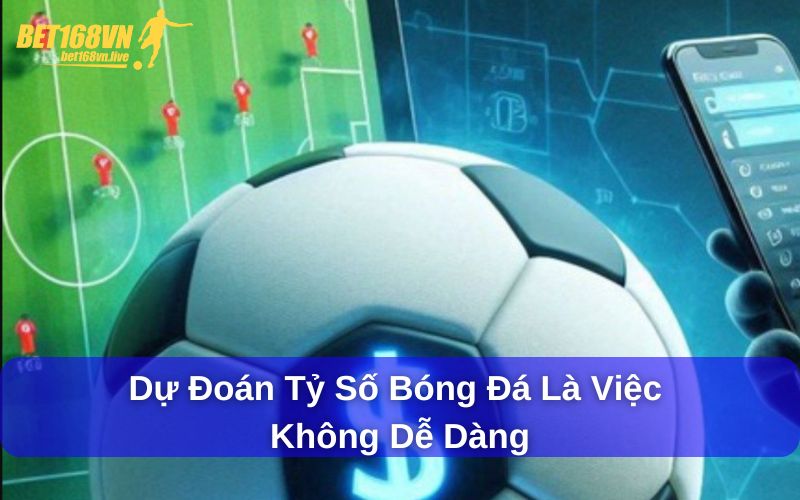 Tìm Hiểu Cách Dự Đoán Tỷ Số Bóng Đá Chuẩn Xác Nhất Dự đoán tỷ số bóng đá là việc không dễ dàng