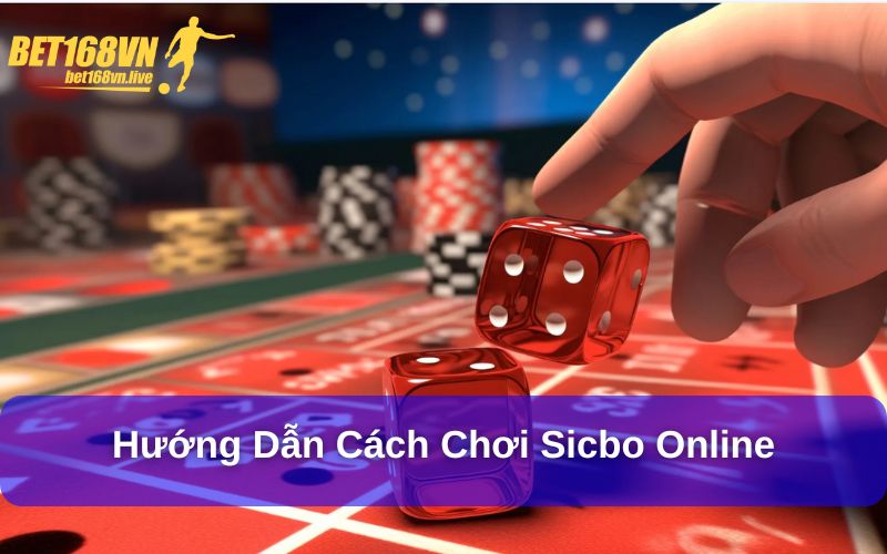 Hướng dẫn cách chơi sicbo online