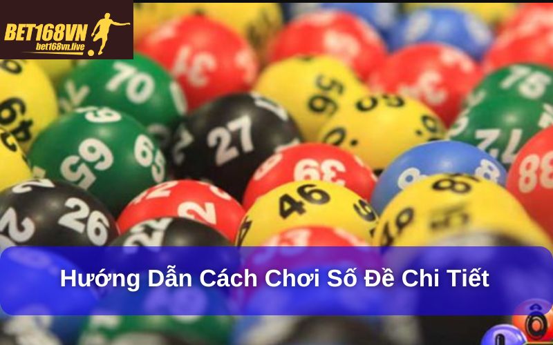 Hướng dẫn cách chơi số đề chi tiết