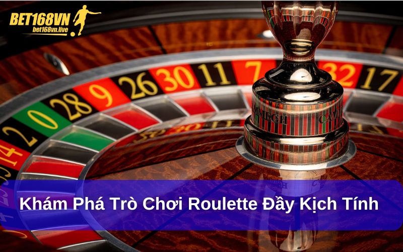 Khám Phá Trò Chơi Roulette Đầy Kịch Tính Trong Sòng Bạc Roulette