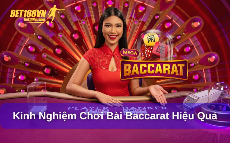Baccarat - Trò chơi bài bạc siêu độc đáo tại Bet168vn Kinh nghiệm chơi game bài baccarat cho người mới
