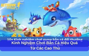 kinh nghiệm chơi bắn cá