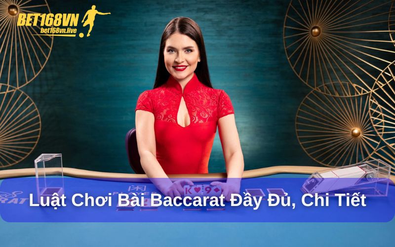 Baccarat - Trò chơi bài bạc siêu độc đáo tại Bet168vn Khám phá luật chơi đầy đủ của bài baccarat