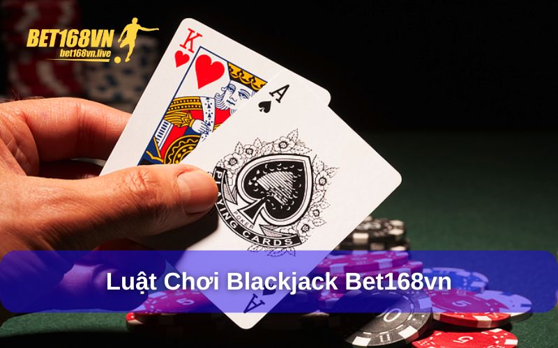 Luật chơi Blackjack