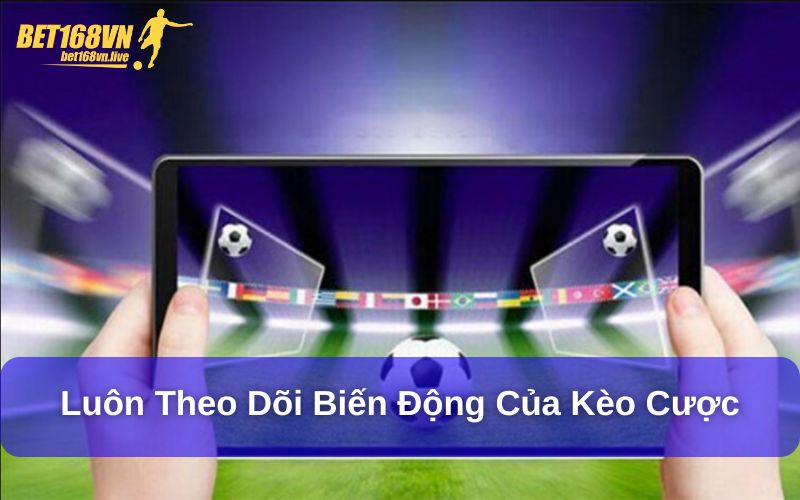 Tìm Hiểu Cách Dự Đoán Tỷ Số Bóng Đá Chuẩn Xác Nhất Luôn theo dõi biến động của kèo cược