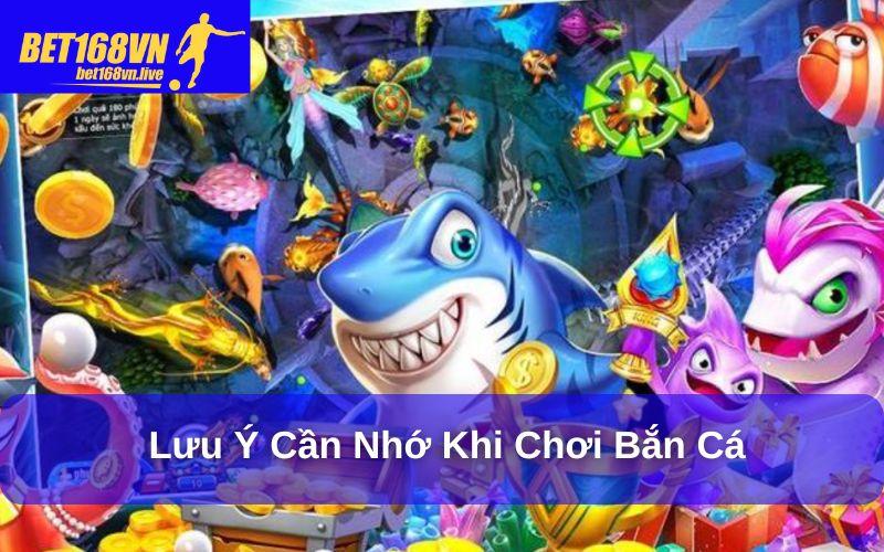 Kinh Nghiệm Chơi Bắn Cá Hiệu Quả Từ Các Cao Thủ Lưu ý cần nhớ khi chơi bắn cá
