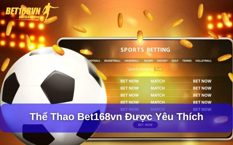 Thể thao bet168vn được yêu thích