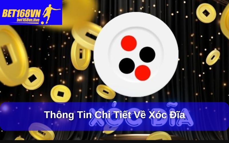 Thông tin chi tiết về xóc đĩa