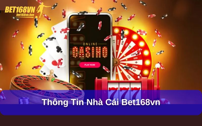 Liên Hệ Bet168vn - Tất Cả Những Gì Người chơi Cần Biết Thông tin nhà cái bet168vn